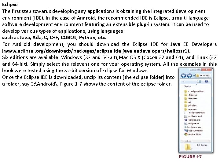 Eclipse The first step towards developing any applications is obtaining the integrated development environment