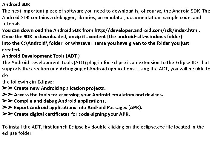 Android SDK The next important piece of software you need to download is, of