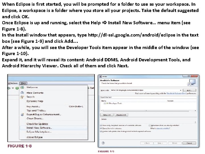 When Eclipse is first started, you will be prompted for a folder to use