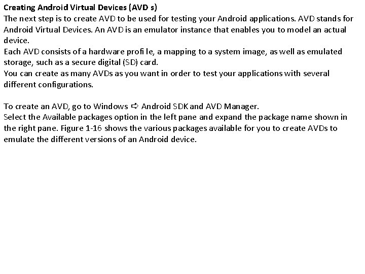 Creating Android Virtual Devices (AVD s) The next step is to create AVD to