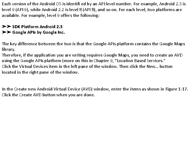 Each version of the Android OS is identifi ed by an API level number.