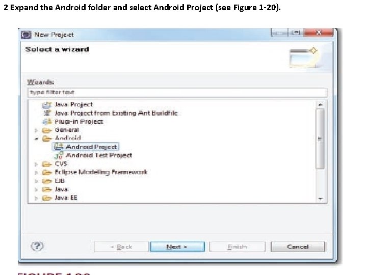 2 Expand the Android folder and select Android Project (see Figure 1 -20). 