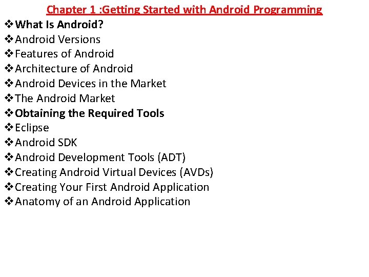 Chapter 1 : Getting Started with Android Programming v. What Is Android? v. Android