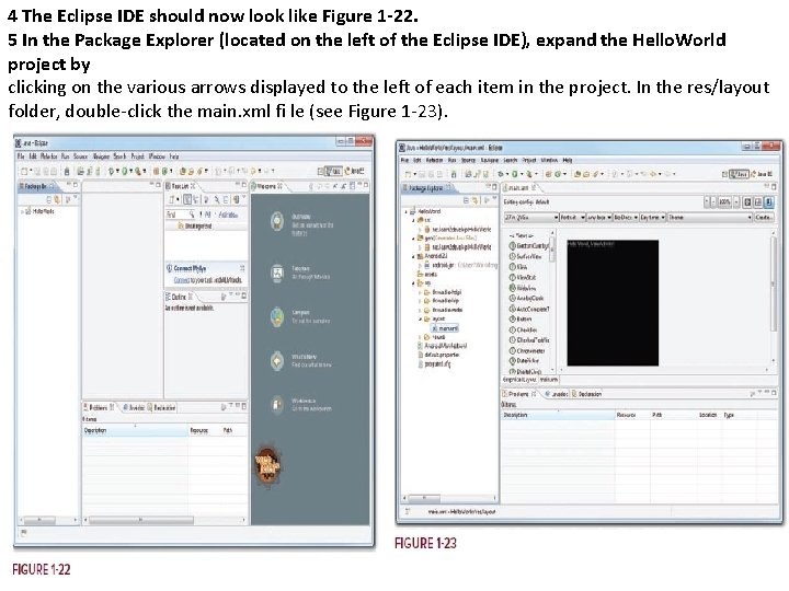 4 The Eclipse IDE should now look like Figure 1 -22. 5 In the