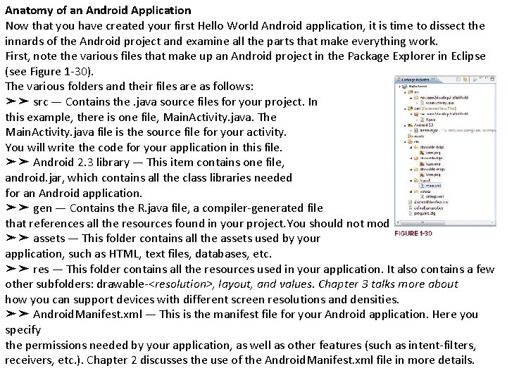 Anatomy of an Android Application Now that you have created your first Hello World