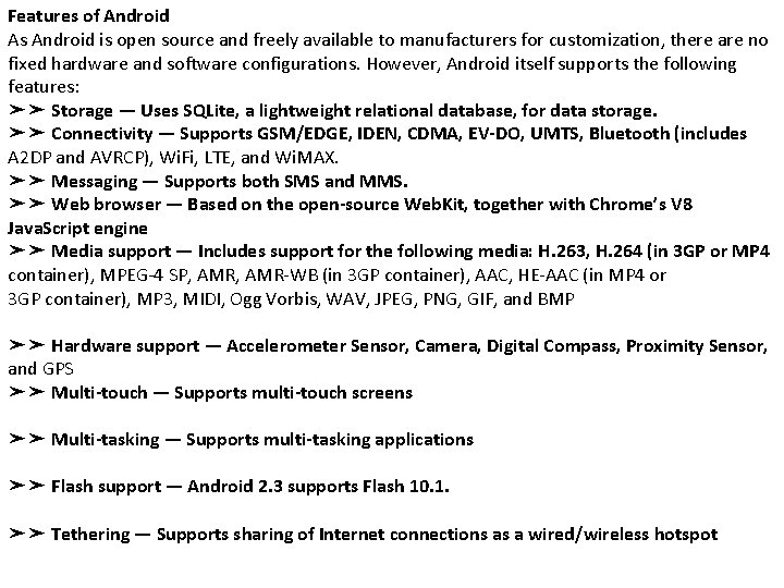 Features of Android As Android is open source and freely available to manufacturers for