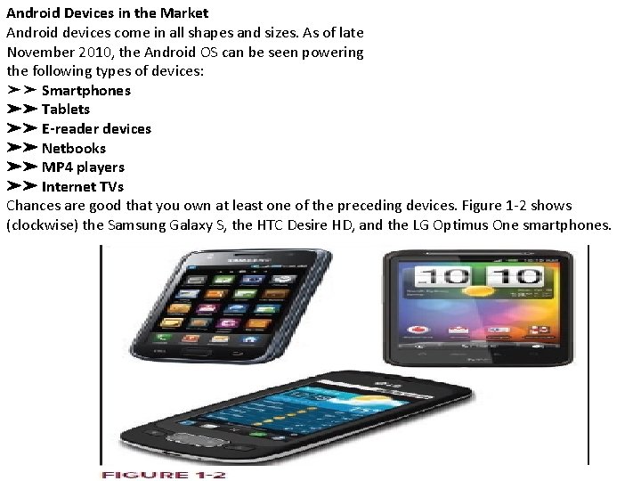 Android Devices in the Market Android devices come in all shapes and sizes. As