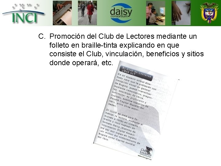 C. Promoción del Club de Lectores mediante un folleto en braille-tinta explicando en que