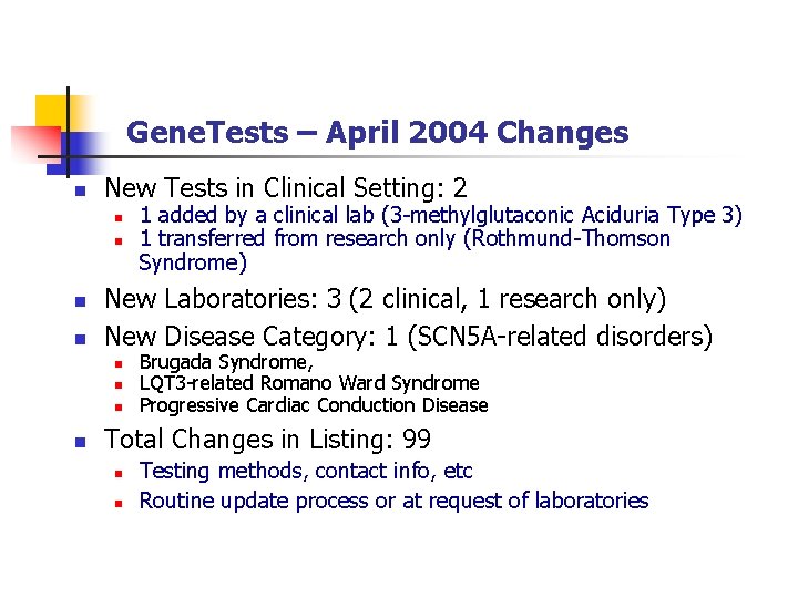 Gene. Tests – April 2004 Changes n New Tests in Clinical Setting: 2 n