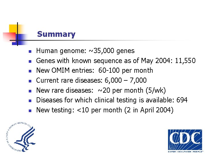Summary n n n n Human genome: ~35, 000 genes Genes with known sequence