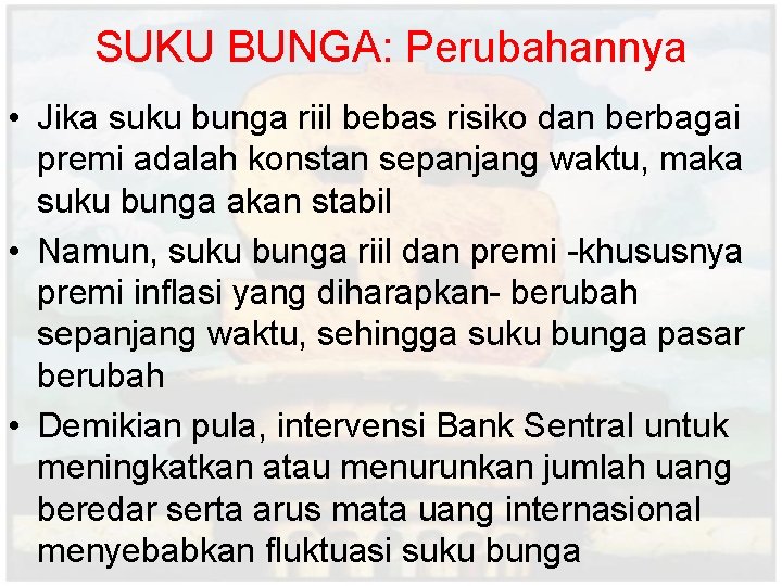 SUKU BUNGA: Perubahannya • Jika suku bunga riil bebas risiko dan berbagai premi adalah