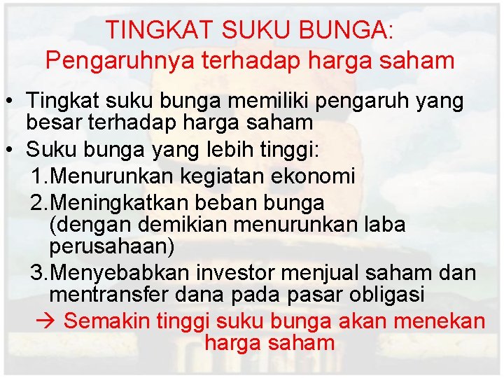 TINGKAT SUKU BUNGA: Pengaruhnya terhadap harga saham • Tingkat suku bunga memiliki pengaruh yang