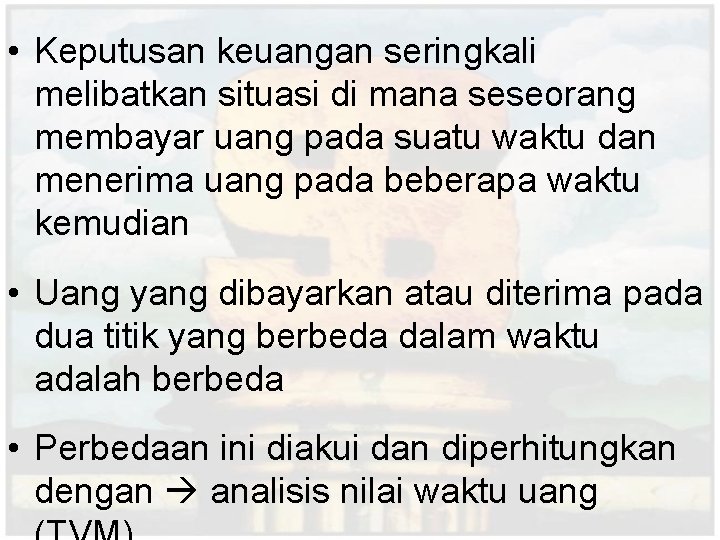  • Keputusan keuangan seringkali melibatkan situasi di mana seseorang membayar uang pada suatu