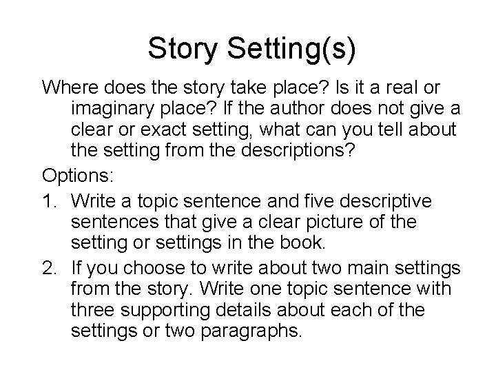 Story Setting(s) Where does the story take place? Is it a real or imaginary