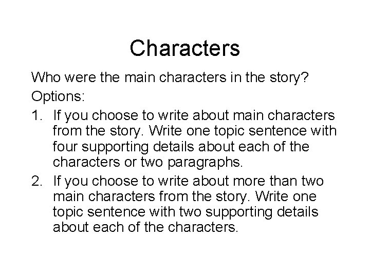 Characters Who were the main characters in the story? Options: 1. If you choose