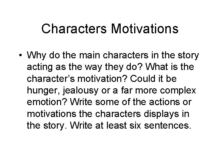 Characters Motivations • Why do the main characters in the story acting as the