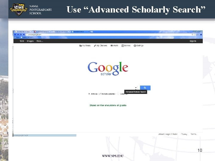Use “Advanced Scholarly Search” 10 