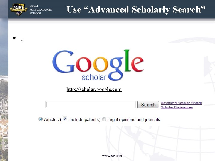 Use “Advanced Scholarly Search” • . http: //scholar. google. com 