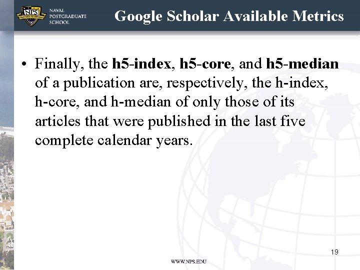 Google Scholar Available Metrics • Finally, the h 5 -index, h 5 -core, and