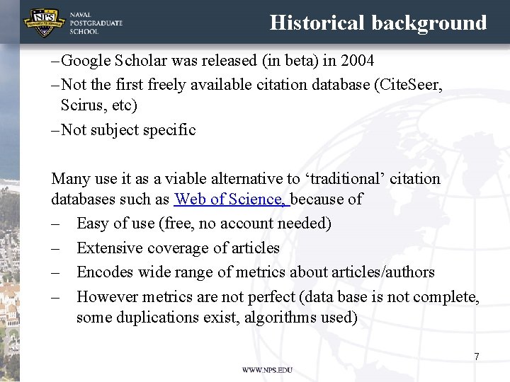 Historical background – Google Scholar was released (in beta) in 2004 – Not the