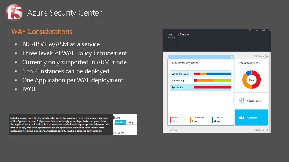 Azure Security Center WAF Considerations § BIG-IP VE w/ASM as a service § Three
