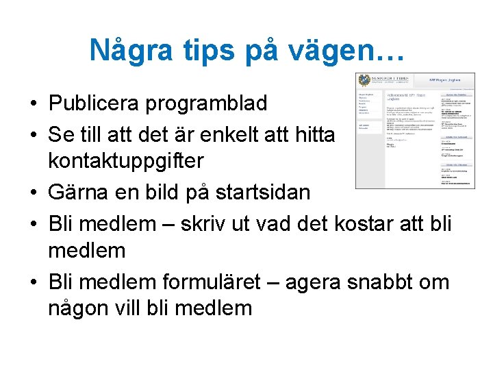 Några tips på vägen… • Publicera programblad • Se till att det är enkelt