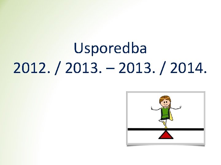 Usporedba 2012. / 2013. – 2013. / 2014. 