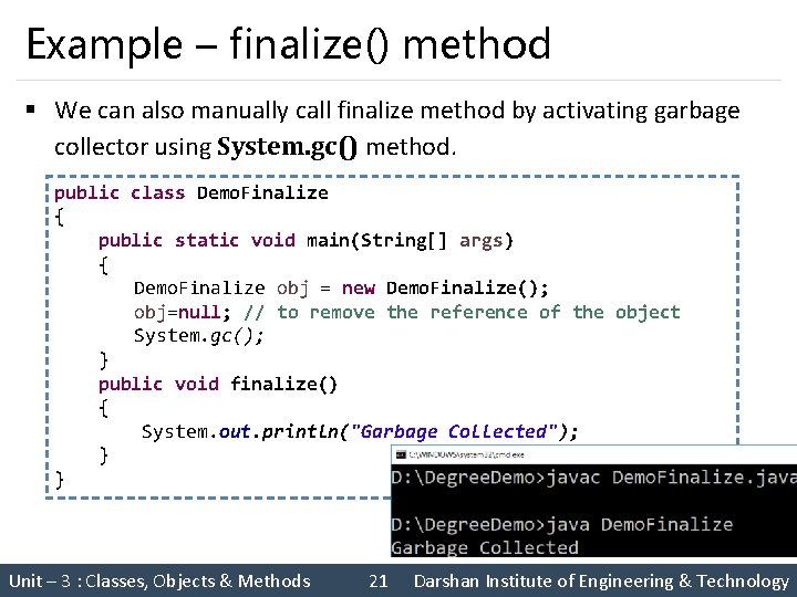 Example – finalize() method § We can also manually call finalize method by activating