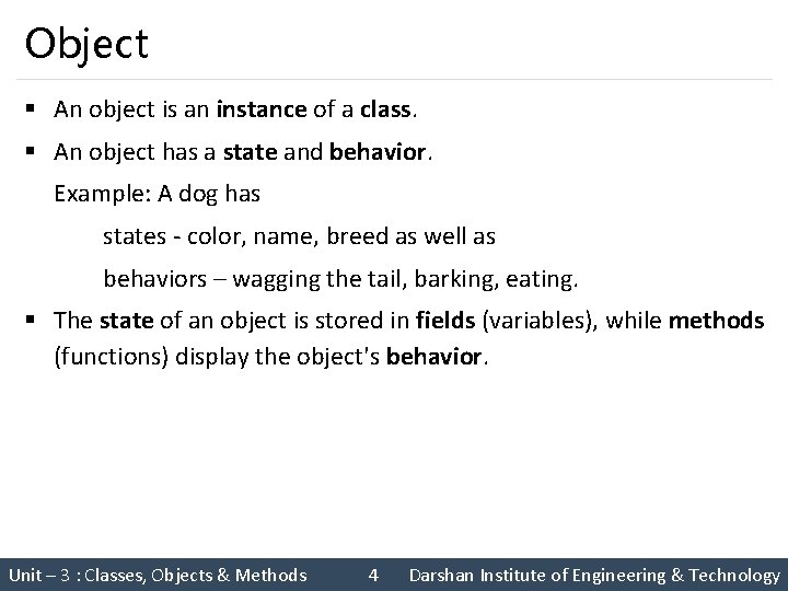 Object § An object is an instance of a class. § An object has
