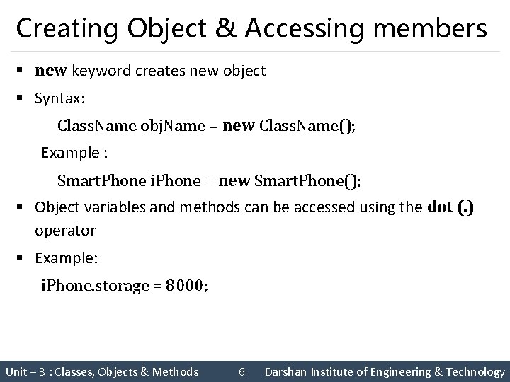 Creating Object & Accessing members § new keyword creates new object § Syntax: Class.