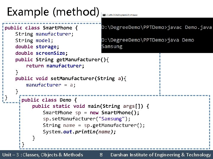 Example (method) public class Smart. Phone { String manufacturer; String model; double storage; double