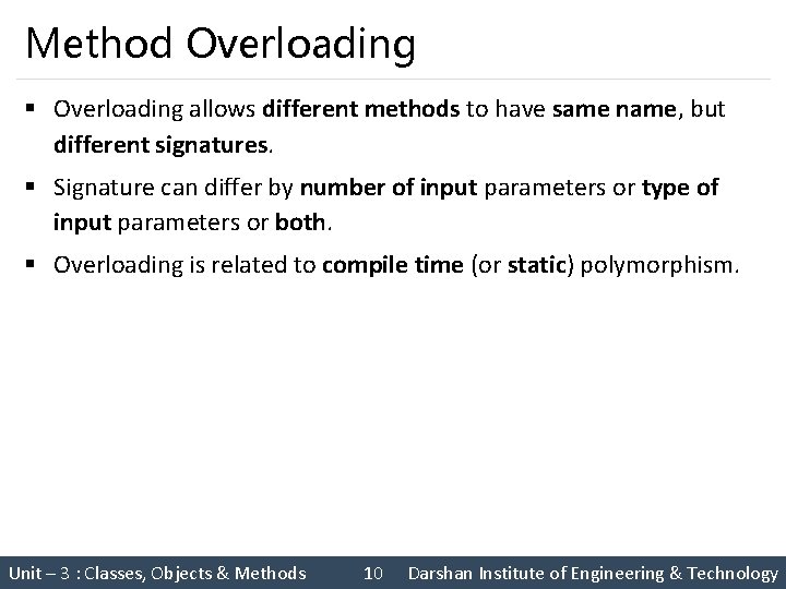 Method Overloading § Overloading allows different methods to have same name, but different signatures.