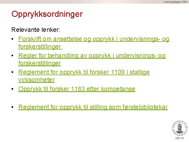 Læringsdagen MN Opprykksordninger Relevante lenker: • Forskrift om ansettelse og opprykk i undervisnings og