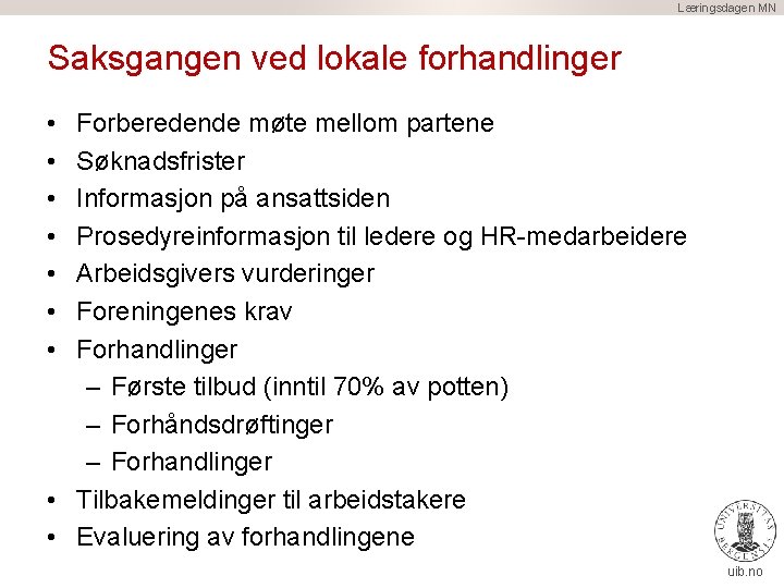 Læringsdagen MN Saksgangen ved lokale forhandlinger • • Forberedende møte mellom partene Søknadsfrister Informasjon