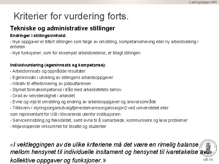 Læringsdagen MN Kriterier for vurdering forts. Tekniske og administrative stillinger Endringer i stillingsinnhold: Nye