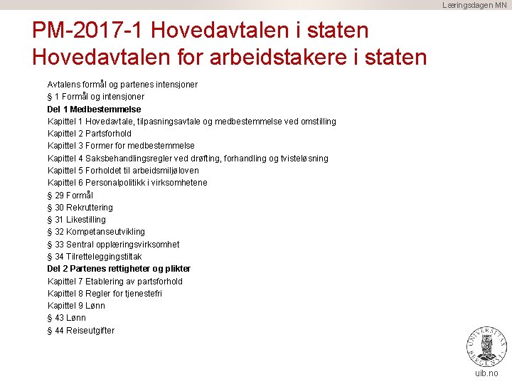 Læringsdagen MN PM 2017 1 Hovedavtalen i staten Hovedavtalen for arbeidstakere i staten Avtalens