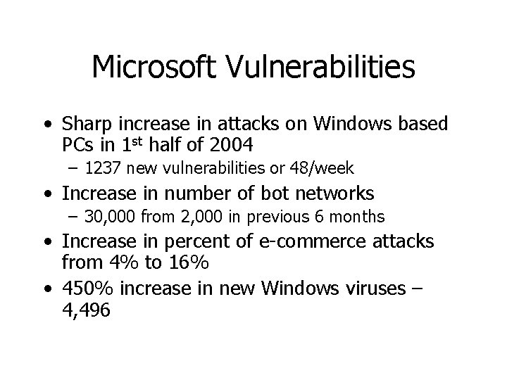 Microsoft Vulnerabilities • Sharp increase in attacks on Windows based PCs in 1 st