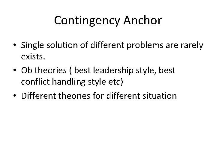 Contingency Anchor • Single solution of different problems are rarely exists. • Ob theories