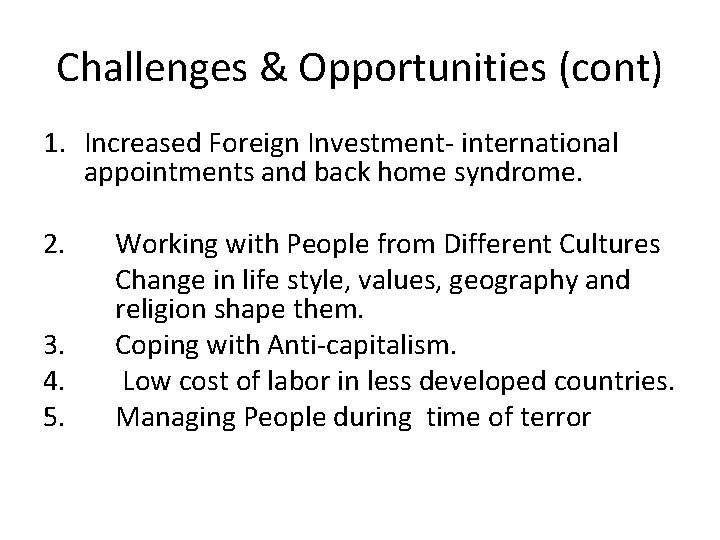 Challenges & Opportunities (cont) 1. Increased Foreign Investment- international appointments and back home syndrome.