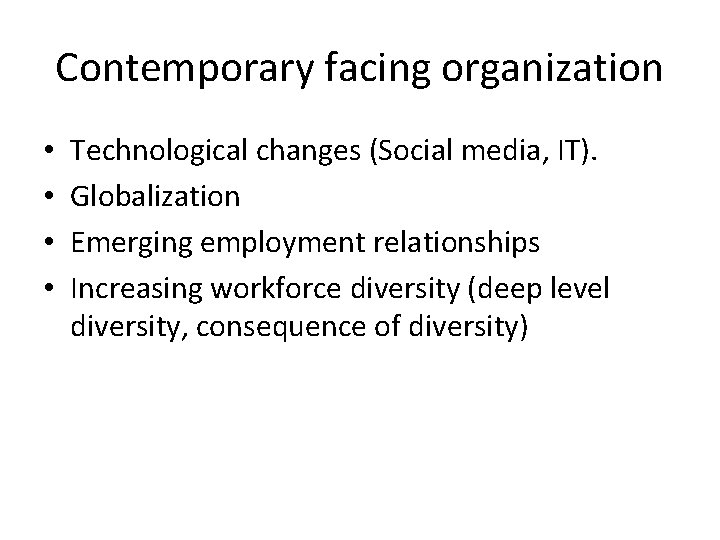 Contemporary facing organization • • Technological changes (Social media, IT). Globalization Emerging employment relationships
