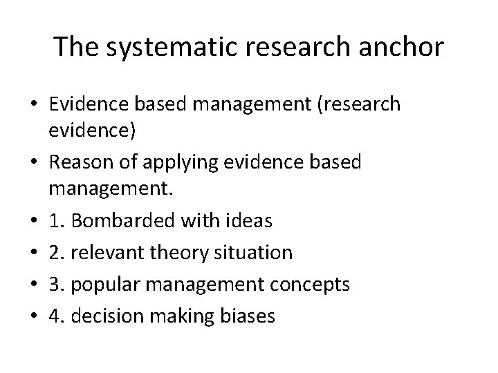 The systematic research anchor • Evidence based management (research evidence) • Reason of applying