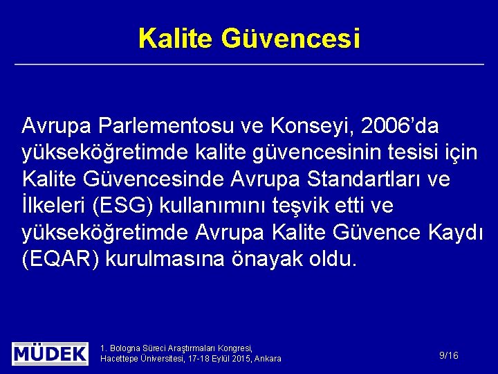 Kalite Güvencesi Avrupa Parlementosu ve Konseyi, 2006’da yükseköğretimde kalite güvencesinin tesisi için Kalite Güvencesinde