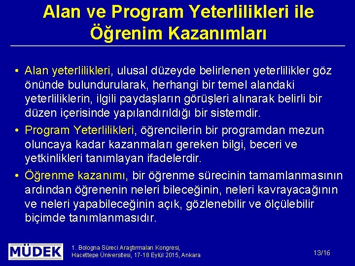 Alan ve Program Yeterlilikleri ile Öğrenim Kazanımları • Alan yeterlilikleri, ulusal düzeyde belirlenen yeterlilikler