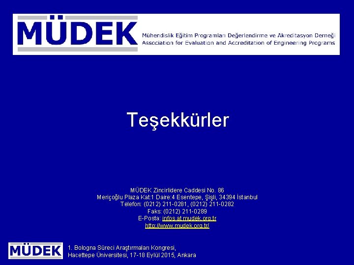 Teşekkürler MÜDEK Zincirlidere Caddesi No. 86 Meriçoğlu Plaza Kat: 1 Daire: 4 Esentepe, Şişli,