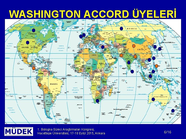 WASHINGTON ACCORD ÜYELERİ 1. Bologna Süreci Araştırmaları Kongresi, Hacettepe Üniversitesi, 17 -18 Eylül 2015,