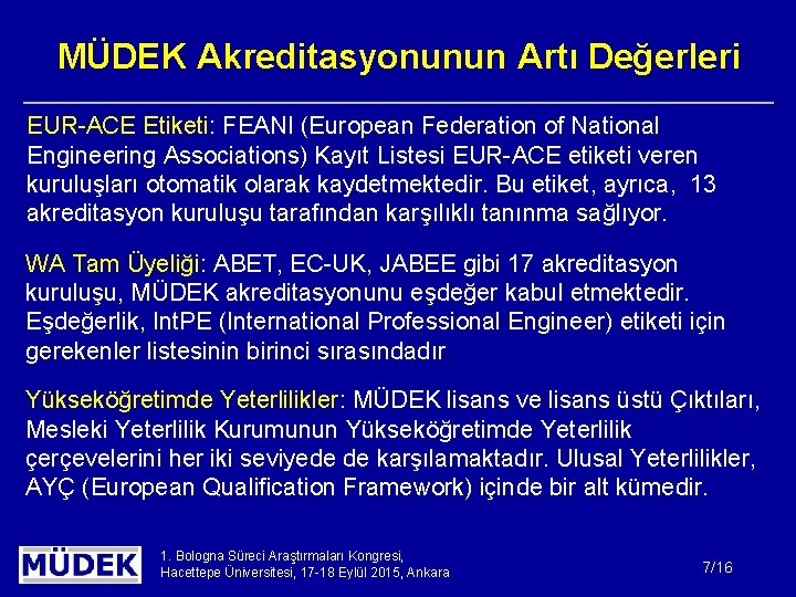 MÜDEK Akreditasyonunun Artı Değerleri EUR-ACE Etiketi: FEANI (European Federation of National Engineering Associations) Kayıt