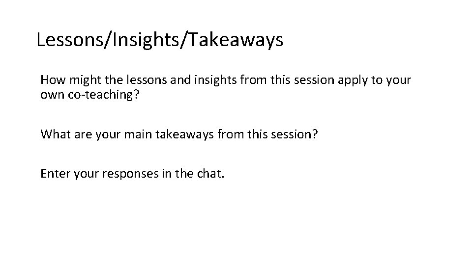 Lessons/Insights/Takeaways How might the lessons and insights from this session apply to your own