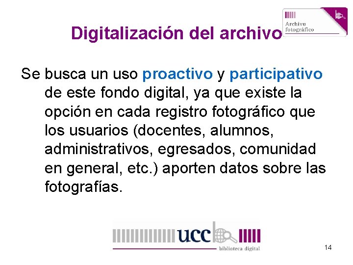 Digitalización del archivo Se busca un uso proactivo y participativo de este fondo digital,