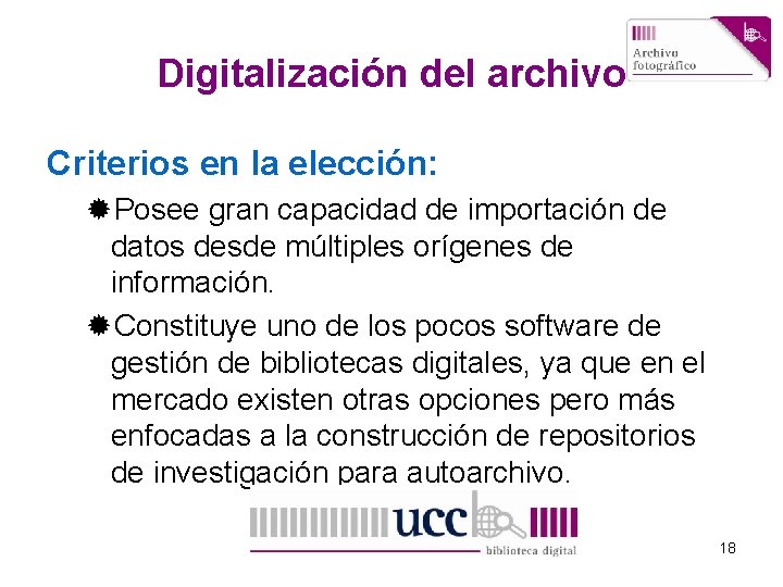 Digitalización del archivo Criterios en la elección: ®Posee gran capacidad de importación de datos