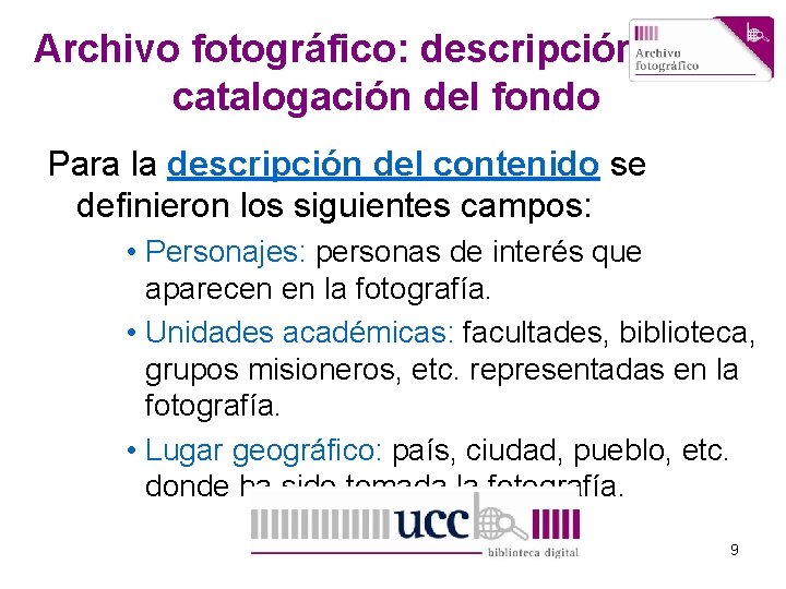 Archivo fotográfico: descripción y catalogación del fondo Para la descripción del contenido se definieron